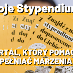 Moje Stypendium – portal, który pomaga spełniać marzenia!